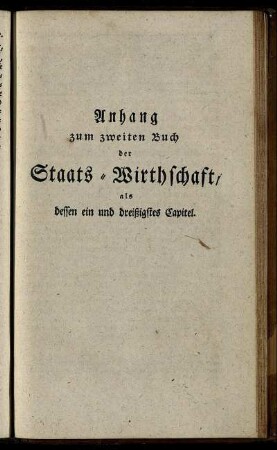 Anhang zum zweiten Buch der Staats-Wirthschaft, als dessen ein und dreißigstes Capitel.