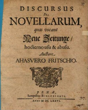 Discursus de novellarum quas vocant Neue Zeitunge, hodierno usu & abusu