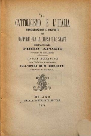 Il Cattolicismo e l'Italia : Considerazioni e proposte sui rapporti fra la chiesa e lo Stato dell'avvocato Pirro Aporti deputato al Parlamento