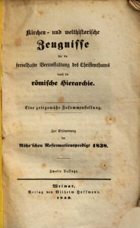 Kirchen- & welthistorische Zeugnisse für die frevelhafte Verunstaltung des Christenthums durch die roem. Hierarchie : Eine zeitgemäße Zusammenstellung ...