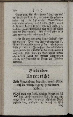 Siebender Unterricht. Erste Anwendung der allgemeinen Regel auf die Vielfältigung gebrochener Zahlen.