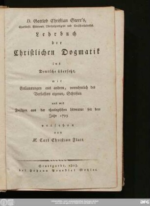 D. Gottlob Christian Storr's, Churfürstl. Würtemb. Oberhofpredigers und Consistorialraths, Lehrbuch der Christlichen Dogmatik