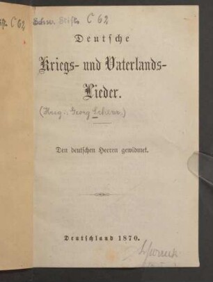 Deutsche Kriegs- und Vaterlands-Lieder : den deutschen Herren gewidmet