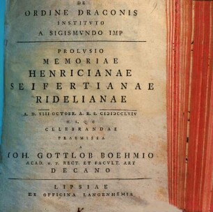 De ordine draconis instituto a Sigismundo Imp. prolusio : memoriae Henricianae, Seifertianae, Ridelianae ... celebrandae praemissa
