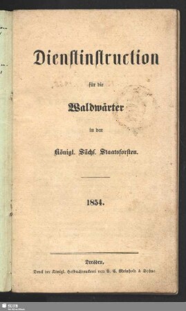 Dienstinstruction für die Waldwärter in den Königl. Sächs. Staatsforsten : 1854