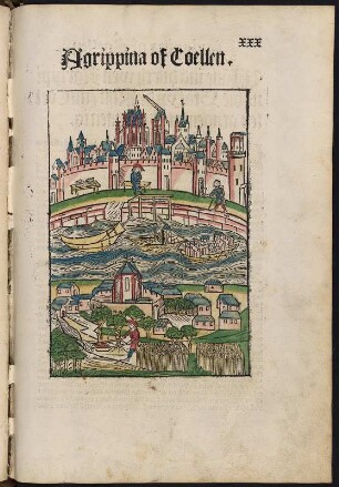 Die Cronica van der hilliger stat van Coellen : Agrippina of Coellen. Blatt XXX (Stadtansicht von Köln) kolorierter Holzschnitt. aus: Chronicles: Cologne : Kölnische Chronik [niederdt.] Die Cronica van der hilliger stat van Coellen. Köln: Johann Koelhoff, the Younger, 23. Aug. 1499. Dresden: SLUB Ink.642(1)