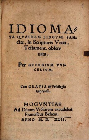 Idiomata Qvaedam Lingvae Sanctae, in Scripturis Veter. Testament. obseruata