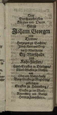 Dem Durchlauchtigsten Fürsten und Herrn Herrn Johann Georgen dem Dritten/ Hertzogen zu Sachsen [...]
