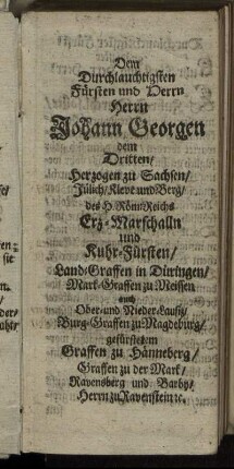 Dem Durchlauchtigsten Fürsten und Herrn Herrn Johann Georgen dem Dritten/ Hertzogen zu Sachsen [...]