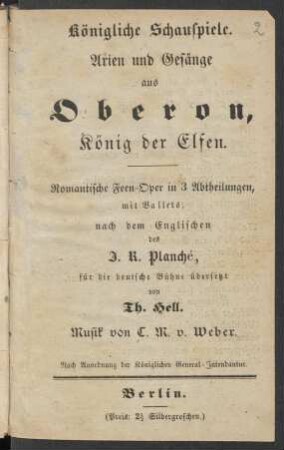 Arien und Gesänge aus Oberon, König der Elfen : romantische Feen-Oper in 3 Abtheilungen, mit Ballets : nach dem Englischen