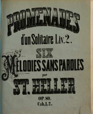 Wanderstunden : Sehs Characterstücke für Pianoforte : op. 80 : Frau Selma auffm Ordt, geb. Troost zugeeignet, Heft I. Nr. 1-3. - C-Moll, Des-Dur, B-Moll.