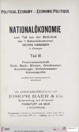 Nr. 589: Nationalökonomie: zum Teil aus der Bibliothek des Nationalökonomen Georg Hanssen in Göttingen =: Finanzwissenschaft, Geld-, Bank-, Börsen-, Creditwesen, Ausstellungen, Verkehrswesen, Kolonialpolitik