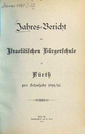 Jahres-Bericht der Israelitischen Bürgerschule zu Fürth für das Schuljahr .... 1894/95