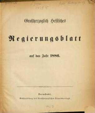 Großherzoglich-Hessisches Regierungsblatt : auf d. Jahr .... 1886