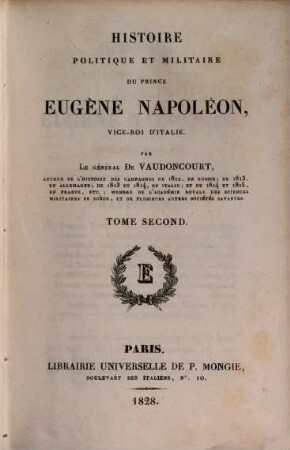 Histoire politique et militaire du Prince Eugène Napoléon, Vice-Roi d'Italie. Tome 2