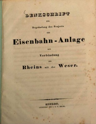 Denkschrift zur Begründung des Projects der Eisenbahn-Anlage zur Verbindung des Rheins mit der Weser