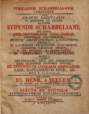 Jubilaeum Schabbelianum Lubecense sive oratio saecularis in memoriam et laudem illustris stipendii Schabbeliani, multorum excellentissimorum, virorumque doctissimorum, selectis observationibus laudatorum, subsidii in literarum, praesertim sanctiorum, commodum peregregie adhibiti ...