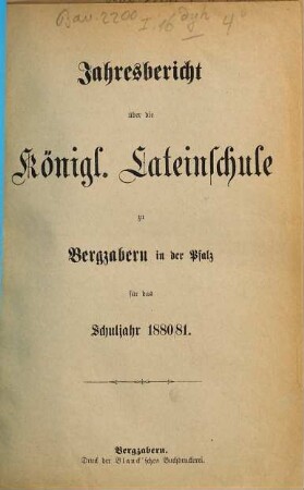 Jahresbericht der Lateinschule zu Bergzabern in der Pfalz. 1880/81
