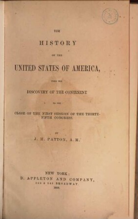 The history of the United States of America : From the discovery of the continent to the close of the first session ot the thirtyfifth congress