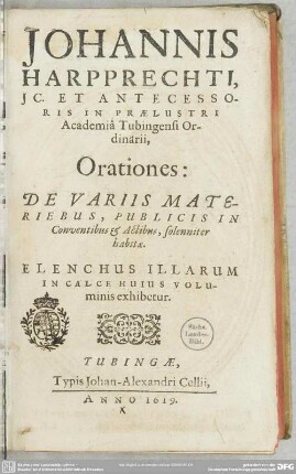 Johannis Harpprechti Orationes: de variis materibus : publicis in conventibus et actibus solenniter habitae