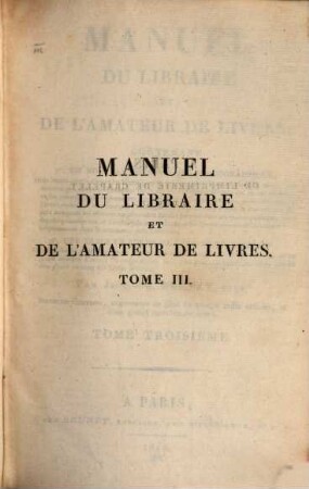 Manuel du Libraire et de L'Amateur des Livres, 3. Phil - Z