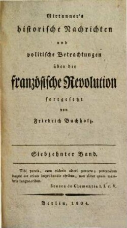 Christoph Girtanners Historische Nachrichten u. politische Betrachtungen über die französische Revolution. 17.