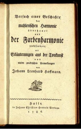 Versuch einer Geschichte der mahlerischen Harmonie überhaupt und der Farbenharmonie insbesondere : mit Erläuterungen aus der Tonkunst und vielen praktischen Anmerkungen