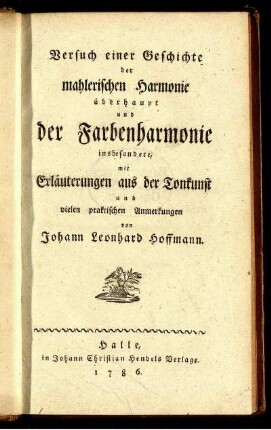 Versuch einer Geschichte der mahlerischen Harmonie überhaupt und der Farbenharmonie insbesondere : mit Erläuterungen aus der Tonkunst und vielen praktischen Anmerkungen