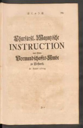 Churfürstl. Mayntzische Instruction vor Dero Vormundschaffts-Ambt zu Erffurth, de Anno 1704.