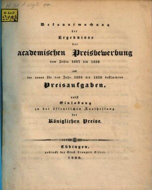Bekanntmachung der Ergebnisse der akademischen Preisbewerbung vom Jahre ... und der neuen für das Jahr ... bestimmten Preisaufgaben. 1837/38. Preisaufgaben 1838 - 1839