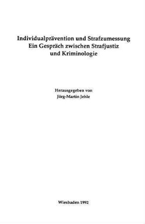 Individualprävention und Strafzumessung : ein Gespräch zwischen Strafjustiz und Kriminologie