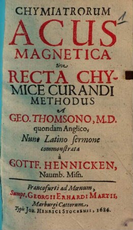 Chymiatrorum Acus Magnetica Sive Recta Chymice Curandi Methodus