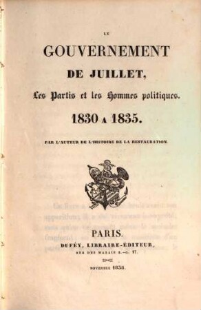 Le gouvernement de Juillet, les partis et les hommes politiques : 1830 à 1835, Tomes 1 (1835)