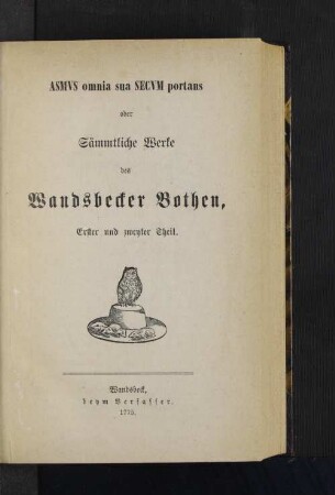 Sämmtliche Werke des Wandsbeker Bothen, Erster und zweyter Theil.