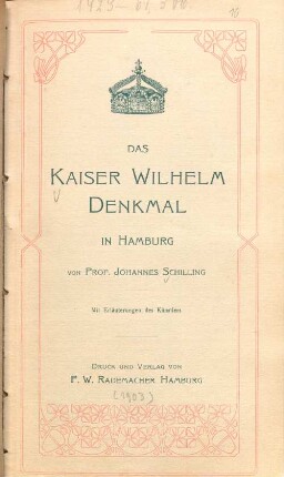 Das Kaiser-Wilhelm-Denkmal in Hamburg von Prof. Johannes Schilling : mit Erläuterungen des Künstlers