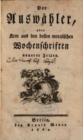 Der Auswähler : oder Kern aus den besten moralischen Wochenschriften neuerer Zeiten