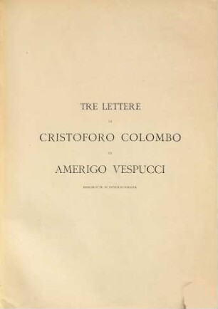 Tre lettere di Cristoforo Colombo ed Amerigo Vespucci, [2]. [Atlas]