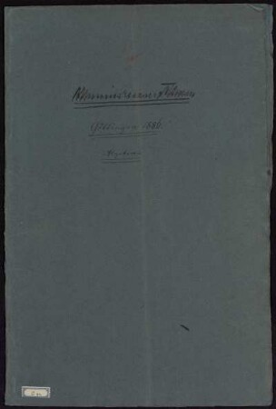 Algebra [Vorlesungsmanuskript], Göttingen, 3.5.1886 - 5.8.1886 : Indem ich zum 1. Male vor Sie trete, ...