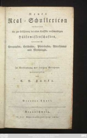 Theil 4: Neues Real-Schullexicon : enthaltend die zur Erklärung der alten Klassiker nothwendigen Hülfswissenschaften, vornämlich Geographie, Geschichte, Philosophie, Alterthümer und Mythologie