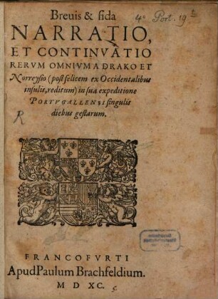 Breuis & fida Narratio, Et Continvatio Rervm Omnivm A Drako Et Norreysio (post felicem ex Occidentalibus insulis, reditum) in sua expeditione Portvgallensi singulis diebus gestarum