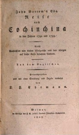 John Barrow's Esq. Reise nach Cochinchina in den Jahren 1792 und 1793 : nebst Nachrichten von diesem Königreiche und den übrigen auf dieser Reise besuchten Ländern