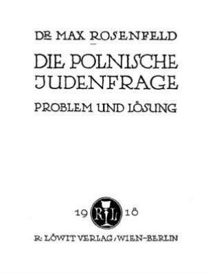 Die polnische Judenfrage : Problem und Lösung / von Max Rosenfeld