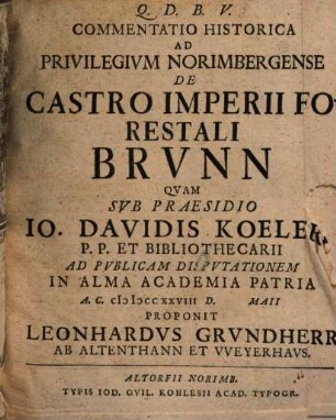 Commentatio Historica Ad Privilegivm Norimbergense De Castro Imperii Forestali Brvnn