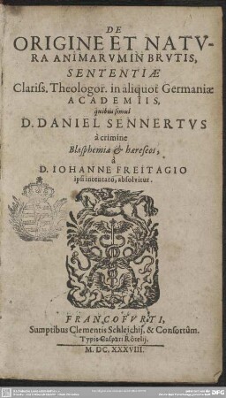De Origine Et Natura Animarum In Brutis : Sententiae Clariss. Theologor. in aliquot Germaniae Academiis
