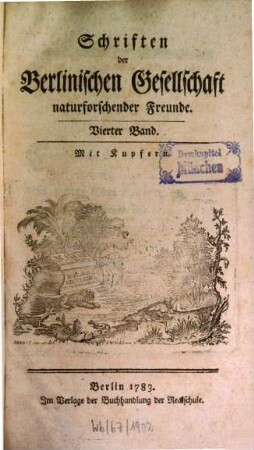 Schriften der Berlinischen Gesellschaft Naturforschender Freunde. 4. 1783