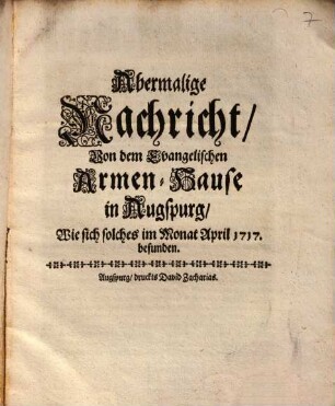 Abermalige Nachricht, Von dem Evangelischen Armen-Hause in Augspurg, Wie sich solches im Monat April 1717. befunden