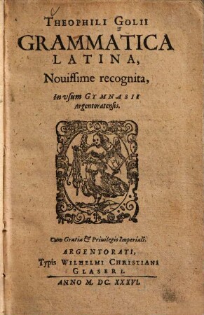 Grammatica latina novissima recognita : In usum Gymnasiae Argentoratensi