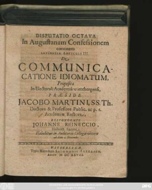 Disputatio Octava In Augustanam Confessionem continens Antithesin Articuli III. De Communicacatione Idiomatum
