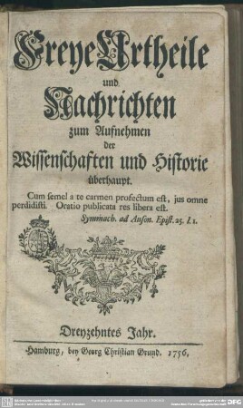 13.1756: Freye Urtheile und Nachrichten zum Aufnehmen der Wissenschaften und Historie überhaupt