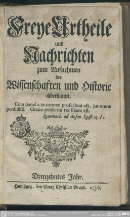 13.1756: Freye Urtheile und Nachrichten zum Aufnehmen der Wissenschaften und Historie überhaupt